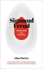 Knowledge in a Nutshell: Sigmund Freud: The Complete Guide to the Great Psychologist, Including Dreams, Hypnosis and Psychoanalysis By Alan Porter Cover Image
