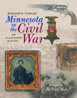 Minnesota in the Civil War: An Illustrated History By Kenneth Carley Cover Image