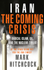 Iran: The Coming Crisis: Radical Islam, Oil, and the Nuclear Threat Cover Image