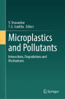 Microplastics and Pollutants: Interactions, Degradations and Mechanisms Cover Image