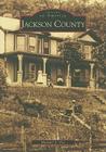 Jackson County (Images of America) By Michael A. Poe Cover Image