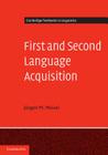 First and Second Language Acquisition (Cambridge Textbooks in Linguistics) By Jürgen M. Meisel Cover Image