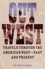 Out West: Travels through the American West - Past and Present Cover Image