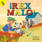 ¡Rex Malo!: Bad Rex! (Play Time) By Robert Rosen, Chiara Fiorentino (Illustrator), Chiara Florentino (Illustrator) Cover Image