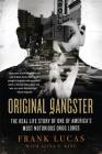 Original Gangster: The Real Life Story of One of America's Most Notorious Drug Lords By Frank Lucas, Aliya S. King Cover Image