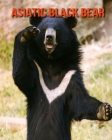 Asiatic Black Bear: Fun Learning Facts About Asiatic Black Bear By Trina Devlin Cover Image