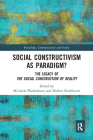 Social Constructivism as Paradigm?: The Legacy of the Social Construction of Reality By Michaela Pfadenhauer (Editor), Hubert Knoblauch (Editor) Cover Image