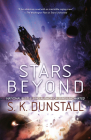 Stars Beyond (Stars Uncharted #2) By S. K. Dunstall Cover Image