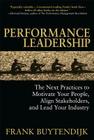 Performance Leadership: The Next Practices to Motivate Your People, Align Stakeholders, and Lead Your Industry By Frank Buytendijk Cover Image