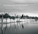 The Workboats of Core Sound: Stories and Photographs of a Changing World Cover Image