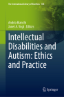 Intellectual Disabilities and Autism: Ethics and Practice Cover Image