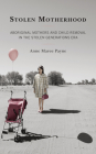Stolen Motherhood: Aboriginal Mothers and Child Removal in the Stolen Generations Era By Anne Maree Payne Cover Image