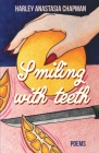 Smiling with Teeth By Harley Anastasia Chapman Cover Image