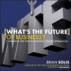 Wtf?: What's the Future of Business? Lib/E: Changing the Way Businesses Create Experiences By Brian Solis, Lloyd James (Read by) Cover Image