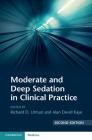 Moderate and Deep Sedation in Clinical Practice By Richard D. Urman (Editor), Alan David Kaye (Editor) Cover Image