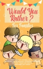 Would You Rather: The Ultimate Book of Stupidly Silly, Thought Provoking and Absolutely Hilarious Questions for Kids, Teens and Adults ( Cover Image