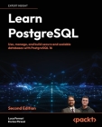 Learn PostgreSQL - Second Edition: Use, manage and build secure and scalable databases with PostgreSQL 16 Cover Image