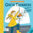 Little Naturalists: Greta Thunberg Takes a Stand By Kate Coombs, Seth Lucas (Illustrator) Cover Image