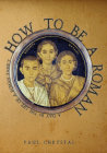How to Be a Roman: A Day in the Life of a Roman Family Cover Image
