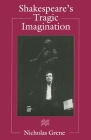 Shakespeare's Tragic Imagination By Nicholas Grene Cover Image