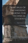Principles Of Engineering Drawing For Technical Students By Charles Carley Leeds Cover Image