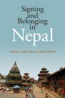 Signing and Belonging in Nepal By Erika Hoffmann-Dilloway Cover Image