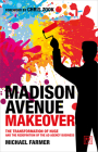 Madison Avenue Makeover: The Transformation of Huge and the Redefinition of the Ad Agency Business By Michael Farmer Cover Image