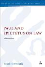 Paul and Epictetus on Law: A Comparison (Library of New Testament Studies) By Niko Huttunen Cover Image