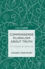 Commonsense Pluralism about Truth: An Empirical Defence By Joseph Ulatowski Cover Image