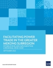 Facilitating Power Trade in the Greater Mekong Subregion: Establishing and Implementing a Regional Grid Code By Asian Development Bank Cover Image