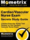 Cardiac/Vascular Nurse Exam Secrets Study Guide: Cardiac/Vascular Nurse Test Review for the Cardiac/Vascular Nurse Exam Cover Image