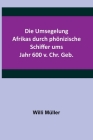 Die Umsegelung Afrikas durch phönizische Schiffer ums Jahr 600 v. Chr. Geb. By Willi Müller Cover Image