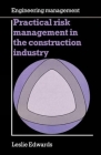 Practical Risk Management in the Construction Industry (Ice Design and Practice Guide) By Leslie Edwards Cover Image