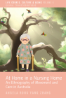 At Home in a Nursing Home: An Ethnography of Movement and Care in Australia (Life Course #9) By Angela Rong Yang Zhang Cover Image