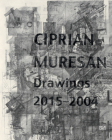 Ciprian Muresan: Drawings 2015-2004 By Cirpian Muresan (Artist), Mihai Pop (Editor) Cover Image
