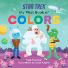 Star Trek: My First Book of Colors By Robb Pearlman, Jason Kayser (Illustrator) Cover Image
