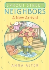 Sprout Street Neighbors: A New Arrival Cover Image
