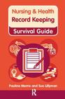 Nursing & Health Survival Guide: Record Keeping (Nursing and Health Survival Guides) By Susan Lillyman, Pauline Merrix Cover Image