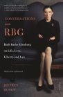 Conversations with RBG: Ruth Bader Ginsburg on Life, Love, Liberty, and Law By Jeffrey Rosen Cover Image