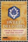 Sweet Delights from a Thousand and One Nights: The Story of Traditional Arab Sweets Cover Image