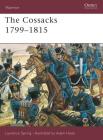 The Cossacks 1799–1815 (Warrior) By Laurence Spring, Philip Haythornthwaite (Illustrator), Adam Hook (Illustrator) Cover Image