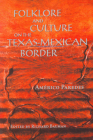 Folklore and Culture on the Texas-Mexican Border By Américo Paredes, Richard Bauman (Editor) Cover Image