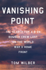 Vanishing Point: The Search for a B-24 Bomber Crew Lost on the World War II Home Front By Tom Wilber Cover Image