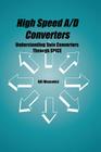 High Speed A/D Converters: Understanding Data Converters Through Spice By Alfi Moscovici Cover Image