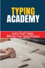 Typing Academy: Learn Touch Typing With Our Free Typing Practice: Typing Master By Delmer Rohner Cover Image