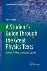 A Student's Guide Through the Great Physics Texts: Volume IV: Heat, Atoms and Quanta (Undergraduate Lecture Notes in Physics) By Kerry Kuehn Cover Image