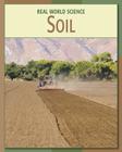 Soil (21st Century Skills Library: Real World Science) By Katie Sharpe Cover Image