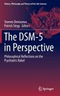 The Dsm-5 in Perspective: Philosophical Reflections on the Psychiatric Babel (History #10) By Steeves Demazeux (Editor), Patrick Singy (Editor) Cover Image