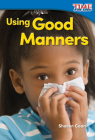 Using Good Manners (TIME FOR KIDS®: Informational Text) By Sharon Coan Cover Image