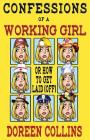 Confessions of a Working Girl: or How to get Laid (Off) By Doreen Collins Cover Image